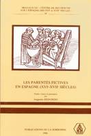 Autour des parentés en Espagne aux XVIe et XVIIe siècles, Histoire, mythe et littérature