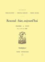 Raymond Roussel, Hier, aujourd'hui