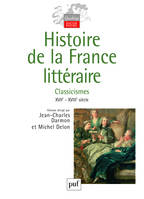 Histoire de la France littéraire. Volume II, Classicismes. XVIIe-XVIIIe siècles