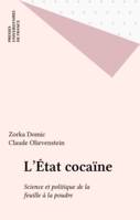 L'État cocaïne. Science et politique, de la feuille à la poudre, science et politique de la feuille à la poudre