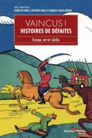 Vaincus !, Histoires de défaites - Europe, XIXe-XXe siècles