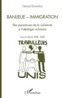 Banlieue - Immigration, Des paradoxes de la solidarité à l'idéologie victimaire - Ivry-sur-Seine, 1968-2018