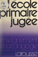 L'école primaire jugée, Fonctionnement pédagogique de l'école primaire