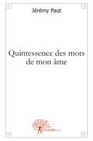 Quintessence des mots de mon âme