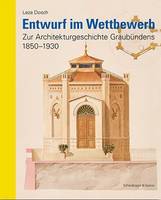 Entwurf im Wettbewerb, Zur architekturgeschichte graubündens 1850-1930