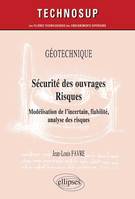 Sécurité des ouvrages - Risques - Géotechnique - Niveau C, modélisation de l'incertain, fiabilité, analyse des risques