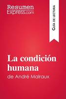 La condición humana de André Malraux (Guía de lectura), Resumen y análisis completo