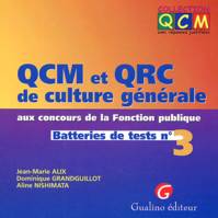 N°3, qcm et qrc de culture générale aux concours de la fonction publique.tome 3, batteries de tests