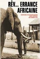 Rêv-errance africaine, Aventures d'un bourguignon dans l'afrique des années 1970