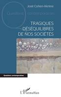 Tragiques déséquilibres de nos sociétés