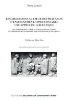 Les médiations au coeur des pratiques d'enseignement-apprentissage : une approche dialectique, Des fondements à leur actualisation en classe : éléments pour une théorie de l'intervention éducative