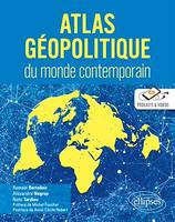 Atlas géopolitique du monde contemporain