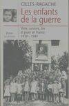 Les enfants de la guerre, vivre, survivre, lire et jouer en France, 1939-1949