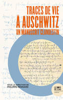 Traces de vie à Auschwitz, Un manuscrit clandestin