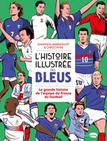 L'Histoire illustrée des bleus - La Grande histoire de l'équipe de France du football