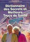 Dictionnaire des secrets et meilleurs trucs de santé