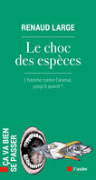 Le choc des espèces - L’homme contre l’animal, jusqu’à quand