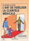 L'art de fidéliser la clientèle médicale : Du patient au client, l'art de fidéliser la clientèle médicale