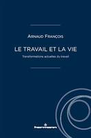 Le travail et la vie, Transformations actuelles du travail