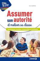 Assumer son autorité et motiver sa classe, Techniques vocales, corporelles et verbales