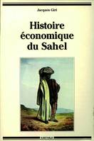 Histoire économique du Sahel - des empires à la colonisation, des empires à la colonisation