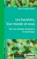 Les bactéries, leur monde et nous - Vers une biologie intégrative et dynamique, Vers une biologie intégrative et dynamique