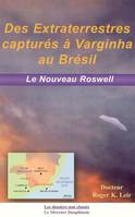 Des extraterrestres capturés à Varginha au Brésil, Le Nouveau Roswell