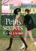 Petits secrets - tome 4 A la vie, à la mort