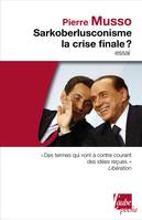 Sarkoberlusconisme, la crise finale ?, la crise finale ?