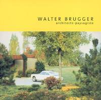 Walter Brugger. Architecte paysagiste, architecte-paysagiste