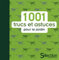 1001 trucs et astuces pour le jardin