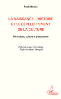 La naissance, l'histoire et le développement de la culture, Pré-culture, culture et post-culture