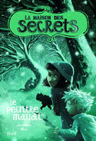 La maison des secrets, 5, Le Peintre maudit, La Maison des secrets, tome 5