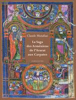 La Saga des Arméniens de l’Ararat aux Carpates
