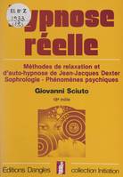 Hypnose réelle, Méthodes de relaxation et d'auto-hypnose de Jean-Jacques Dexter, sophrologie, phénomènes psychiques