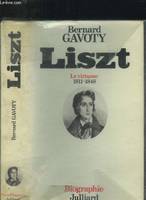 1, Le  Virtuose, Liszt. le virtuose. 1811 - 1848, 1811-1848