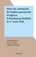 Fêtes du centenaire de l'église paroissiale St-Ignace à Strasbourg-Neuhof, le 1er août 1948