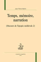 Discours de l'épopée médiévale, 2, Temps, mémoire, narration, (Discours de l'épopée médiévale 2)