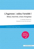 L'hypnose, adieu l'anxiété !