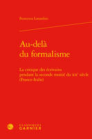 Au-delà du formalisme, La critique des écrivains pendant la seconde moitié du xxe siècle (france-italie )