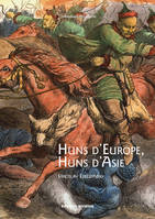 Huns d'Europe, Huns d'Asie, Histoire et culture des peuples hunniques, IVe-VIe siècles