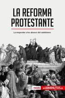 La Reforma protestante, La respuesta a los abusos del catolicismo