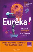 Eurêka !, L'histoire de 36 découvertes et inventions qui ont transformé nos vies