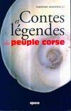 Contes et légendes du peuple corse - Tome 1, et autres contes, légendes, fables du peuple corse