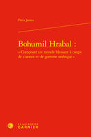 Bohumil Hrabal : « Composer un monde blessant à coups de ciseaux et de gomme arabique »