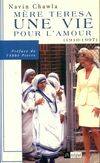 Mère Térésa : une vie pour l'amour, une vie pour l'amour