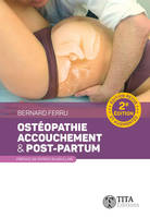 Ostéopathie, accouchement & post-partum2e édition