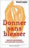 Donner sans blesser, Approche psychologique de la générosité et du pardon