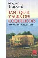 Tant qu'il y aura des coquelicots : Voyage en agriculture, voyage en agriculture