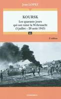 Koursk, 2e éd., Les quarante jours qui ont ruiné la Wehrmacht (5 juillet - 20 août 1943)